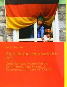 Afghanistan, jetzt weiß ich erst...: Gedanken aus meiner... | Buch | Zustand gut