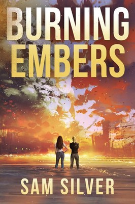Sam Silver | Burning Embers | Taschenbuch | Englisch (2024) | Flamethrower Press