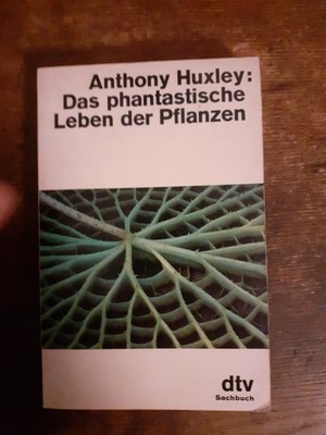 Anthony Huxley: Das phantastische Leben der Pflanzen (1982)