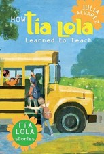 How Tia Lola Learned to Teach by Julia Alvarez (English) Paperback Book