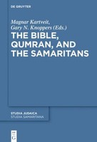 The Bible, Qumran, And The Samaritans Gary N. Knoppers