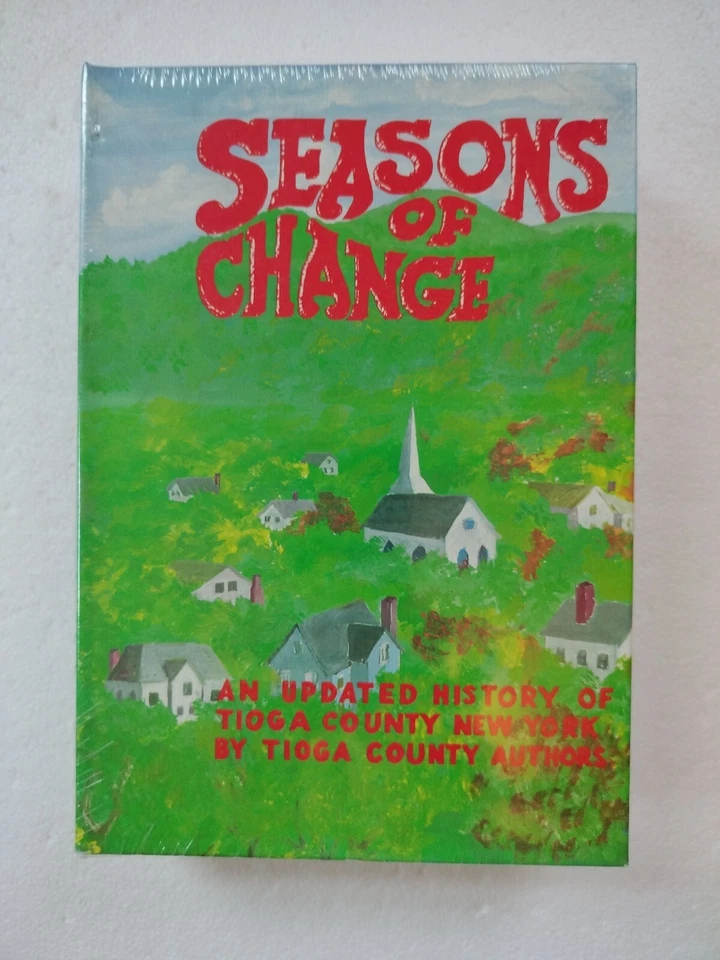 SEASONS OF CHANGE ~ AN UPDATED HISTORY OF TIOGA COUNTY NEW YORK ~ HISTORICAL - Image 2 of 4