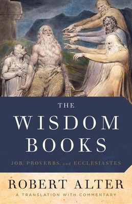 The Wisdom Books: Job, Proverbs, and Ecclesiastes: A Translation with Commen...