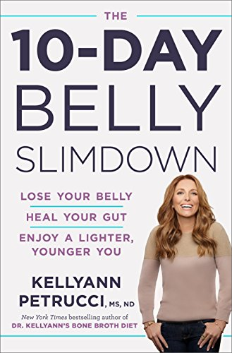 The 10-Day Belly Slimdown: Lose Your Belly, Heal Your... - Dr Kellyann Petrucci