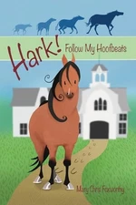 Hark! Follow My Hoofbeats by Mary Chris Foxworthy Paperback Book