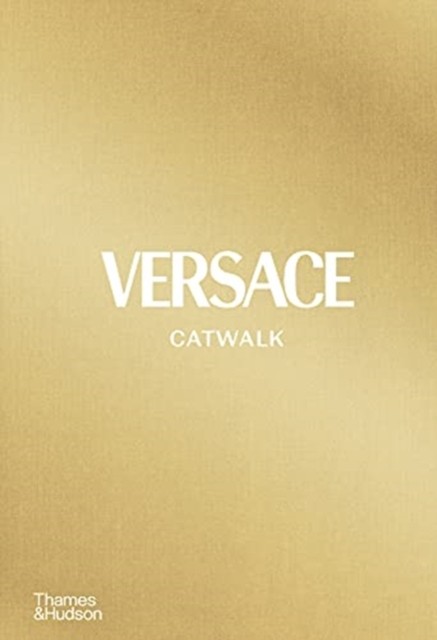Versace Catwalk : The Complete Collections: Official And Authorized Tim Blanks - Image 6