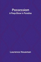 Possession A Peep-Show In Paradise Laurence Housman Taschenbuch Englisch 2024
