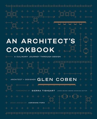 An Architect's Cookbook: A Culinary Journey Through Design (ORO EDITIONS) - ...