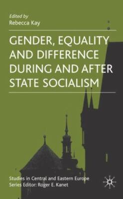 Gender, Equality and Difference During And After State Socialism (Studies in Cen