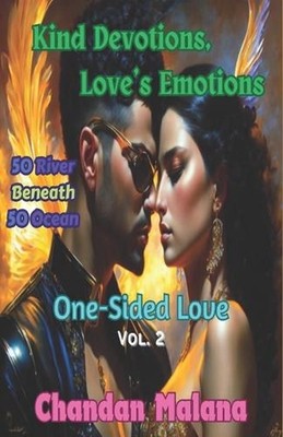 Kind Devotions, Love's Emotions: 50 River Beneath 50 Ocean by Chandan Malana Pap