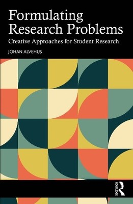 Formulating Research Problems by Johan Alvehus - 9781041258858