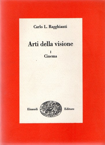 Ragghianti, Carlo L.. Arti della visione I: Cinema - Bild 1 von 1