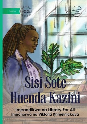 We All Go to Work - Sisi Sote Huenda Kazini Library For All Taschenbuch Swahili