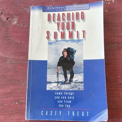 Casey Treat Reaching Your Summit Trade Paperback 1999 Harrison House Renewing M 