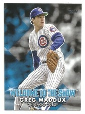  2022 TOPPS BASEBALL - GREG MADDUX - WELCOME TO THE SHOW - #5 - CHICAGO CUBS