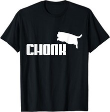 NEW LIMITED Chonk Cat Meme Funny T-Shirt - MADE IN USA