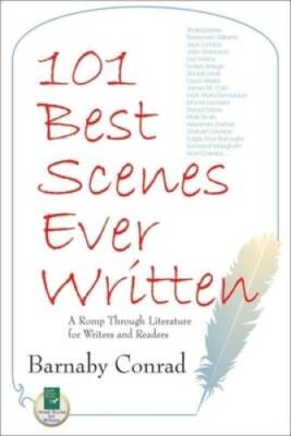 101 Best Scenes Ever Written: A Romp Through Literature for Writer - ACCEPTABLE