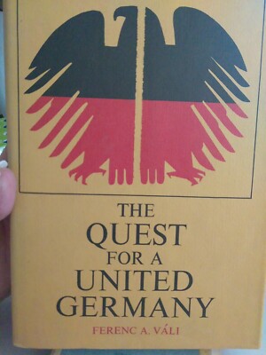 The Quest for a United Germany by Ferenc A. Vali (1967, Hardcover)