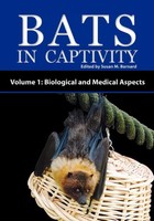 Bats In Captivity - Volume 1 Biological And Medical Aspects Susan M. Barnard