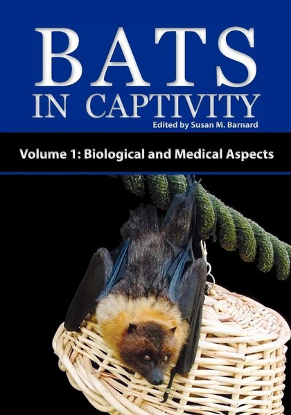 Bats In Captivity - Volume 1 Biological And Medical Aspects Susan M. Barnard-image