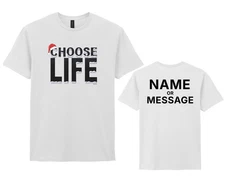 Choose Life Christmas T-Shirt - Personalised Name/Text - Wham Fancy Dress Party