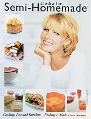 Sandra Lee Semi-Homemade - Cooking, Fast and Fabulous Sandra Lee