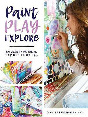 Paint, Play , Explore: Expressive Mark Making Techniques in Mixed Media by...