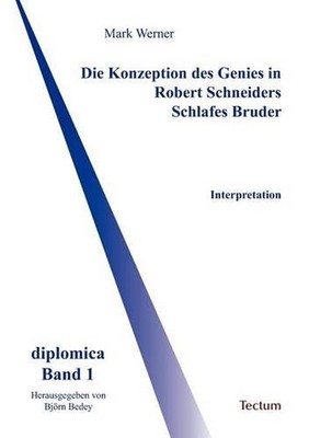 Die Konzeption des Genies in Robert Schneiders Schlafes Bruder: Interpretation b