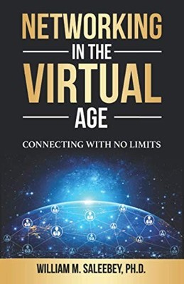 Networking in the Virtual Age: Conn..., Saleebey, Dr. W