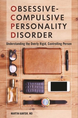 Obsessive-Compulsive Personality Disorder: Understanding the Overly Rigid, C...