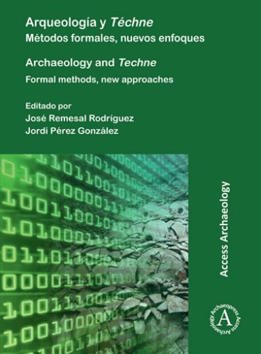 Arqueología y Téchne: Métodos Formales, Nuevos Enfoques : Archaeology and ...