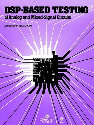 DSP-Based Testing of Analog and Mixed-Signal Circuits by Matthew Mahoney (Englis
