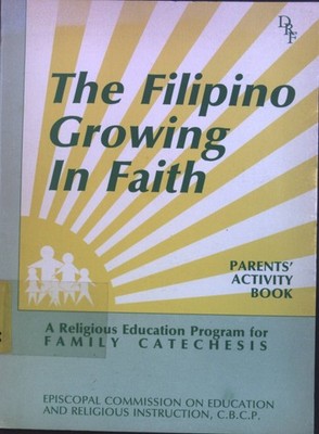 The Filipino Growing in Faith. A Religious Education Program for Family Cateches