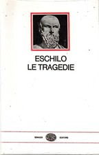 ESCHILO - LE TRAGEDIE [Einaudi, I Millenni]