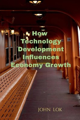 John Lok | How Technology Development Influences Economy Growth | Taschenbuch