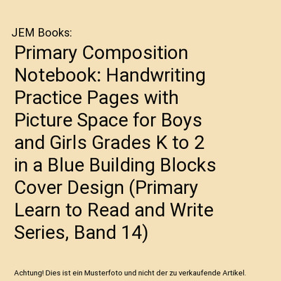 Primary Composition Notebook: Handwriting Practice Pages with Picture Space for 