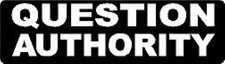 QUESTION AUTHORITY HELMET STICKER HARD HAT STICKER