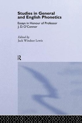Studies in General and English Phonetics: Essays in Honour of Professor J.D. O'C