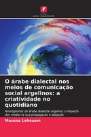 Moussa Lahouam | O áRabe Dialectal Nos Meios De ComunicaçãO Social Argelinos:...