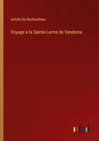 Achille De Rochambeau | Voyage A La Sainte-Larme De Vendome | Taschenbuch (2024)