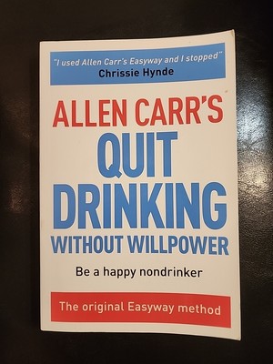 Allen Carr's Quit Drinking Without Willpower: Be a happy nondrinker (Allen C...