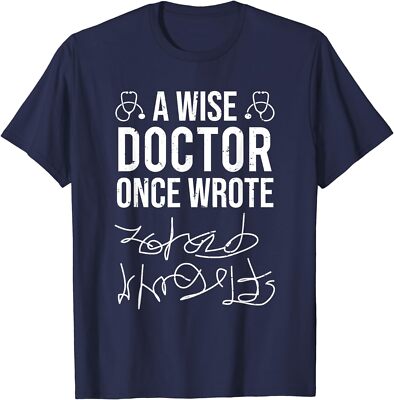 A Wise Doctor Once Wrote Medical Doctor Handwriting T-Shirt