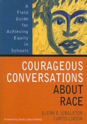 Courageous Conversations About Race: A Field Guide for Achieving Equity i - GOOD
