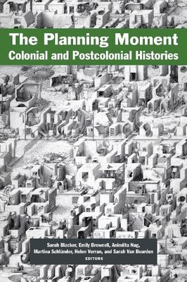 The Planning Moment   Colonial and Postcolonial Histories Blacker Brownell Nag