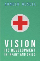 Arnold Gesell | Vision - Its Development In Infant And Child | Taschenbuch