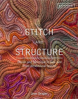 STITCH AND STRUCTURE: DESIGN AND TECHNIQUE IN TWO- AND By Jean Draper BRAND NEW