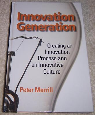 Innovation Generation: Creating an Innovation Process and an Innovative ...
