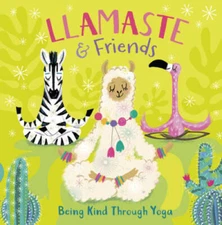 Llamaste and Friends: Being Kind Through Yoga - Board book - VERY GOOD