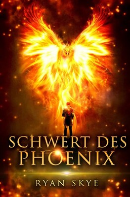 Schwert des Phönix Phönix-Dilogie 1. DE Ryan Skye Taschenbuch 468 S. Deutsch