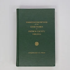 Tombstone Inscriptions Cemeteries of Patrick County, VA by O. E. Pilson *SIGNED*
